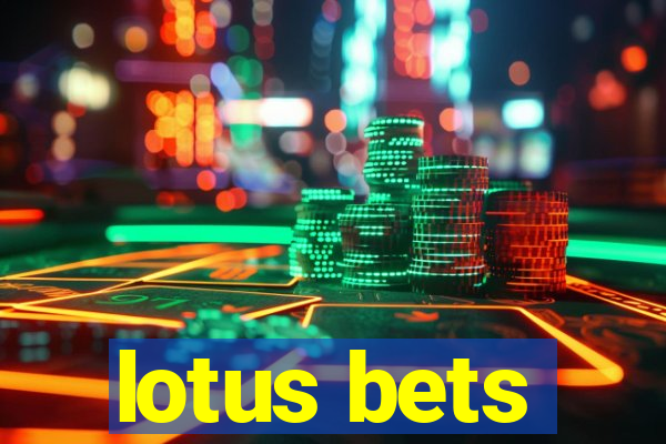 lotus bets